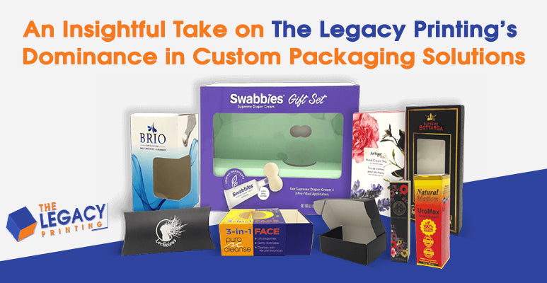 An Insightful Take on The Legacy Printing’s Dominance in Custom Packaging Solutions