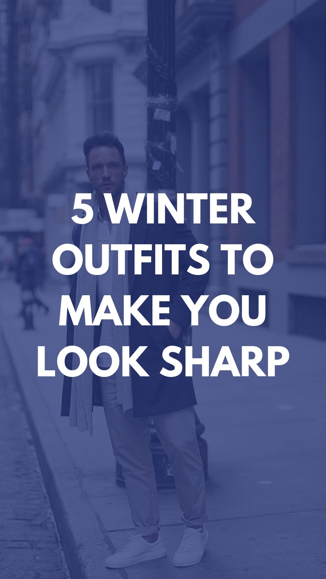 5 Street Ready Winter Outfits For Men #streetstyle #winterfashion
