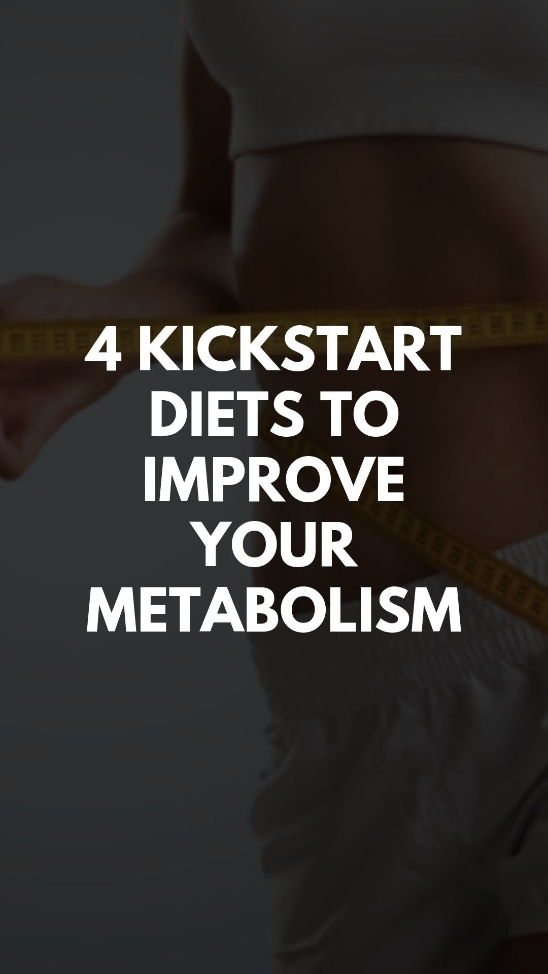 4 Kickstart Diets to Improve Your Metabolism