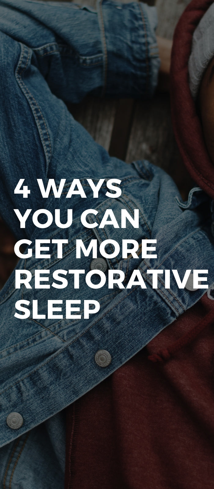 4 Ways You Can Get More Restorative Sleep