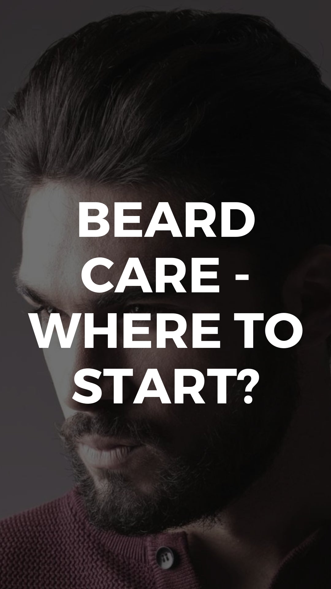 Beard Care - Where To Start? #BEARDCARE #beards 