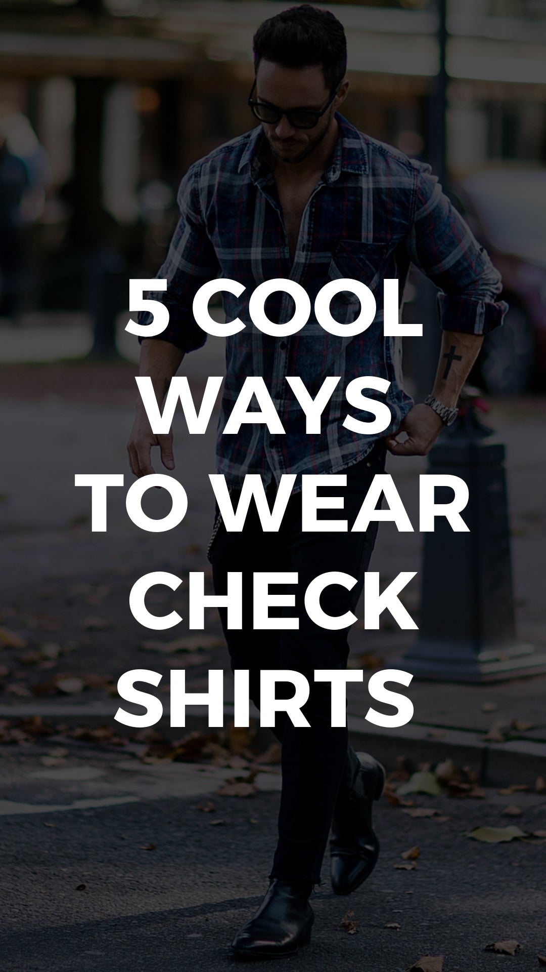 5 Coolest Check Shirt Outfits For Men #check #shirt #outfits #mensfashion #streetstyle
