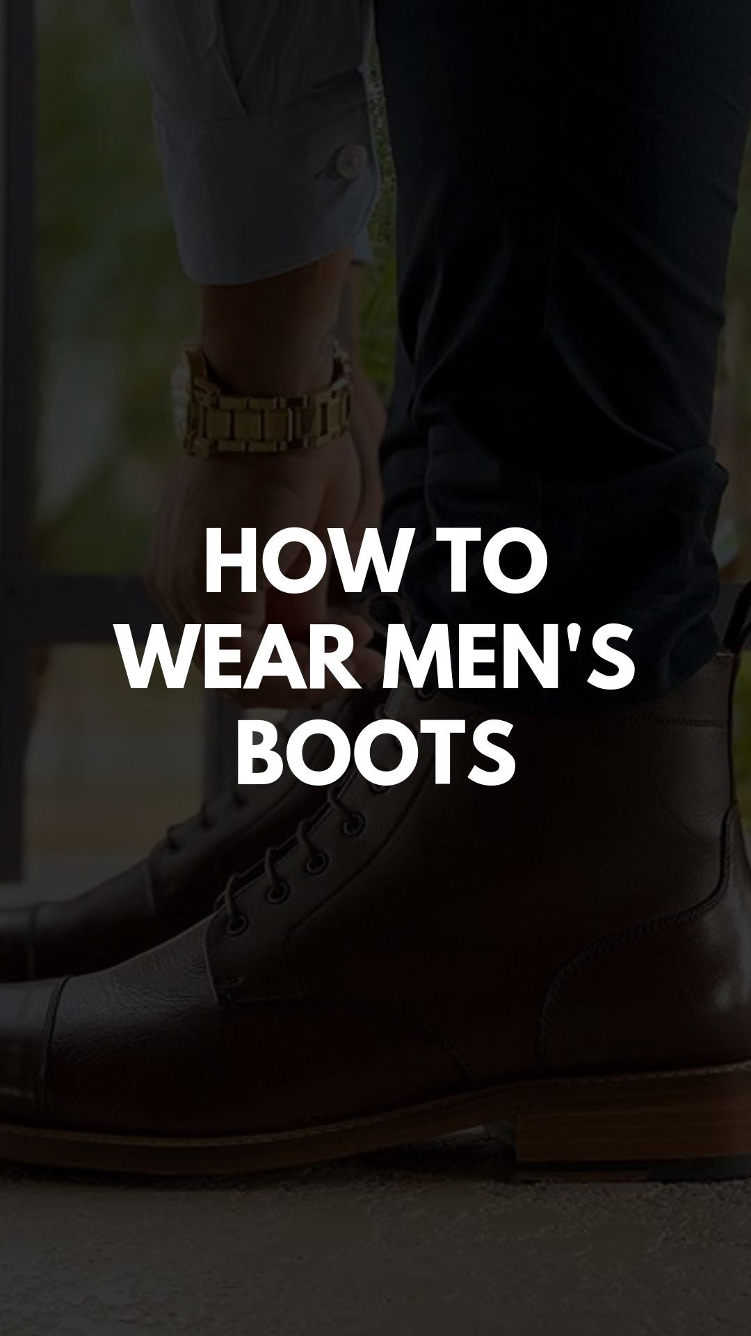 How To Wear Men's Boots