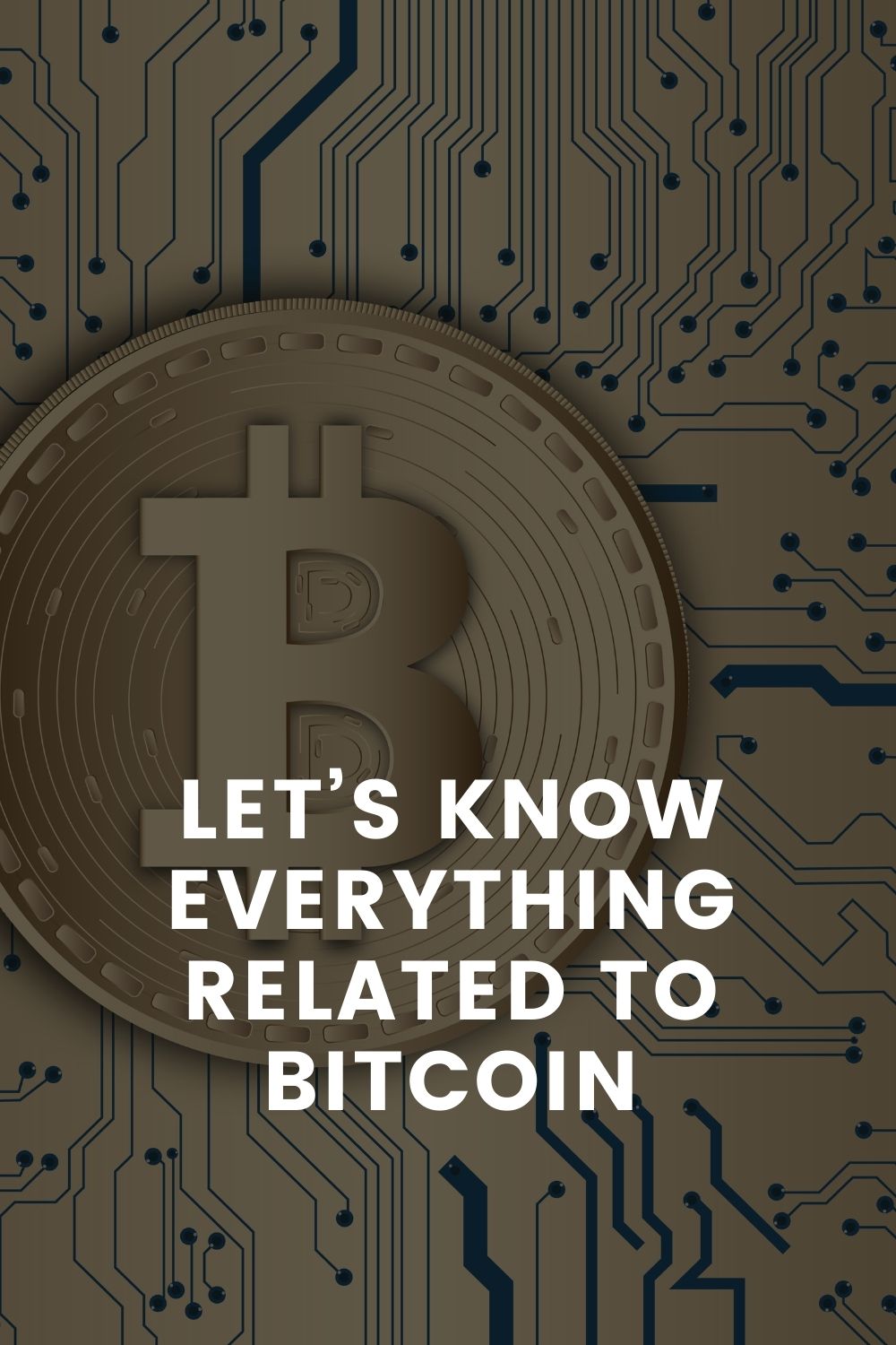 Let’s Know Everything Related To Bitcoin