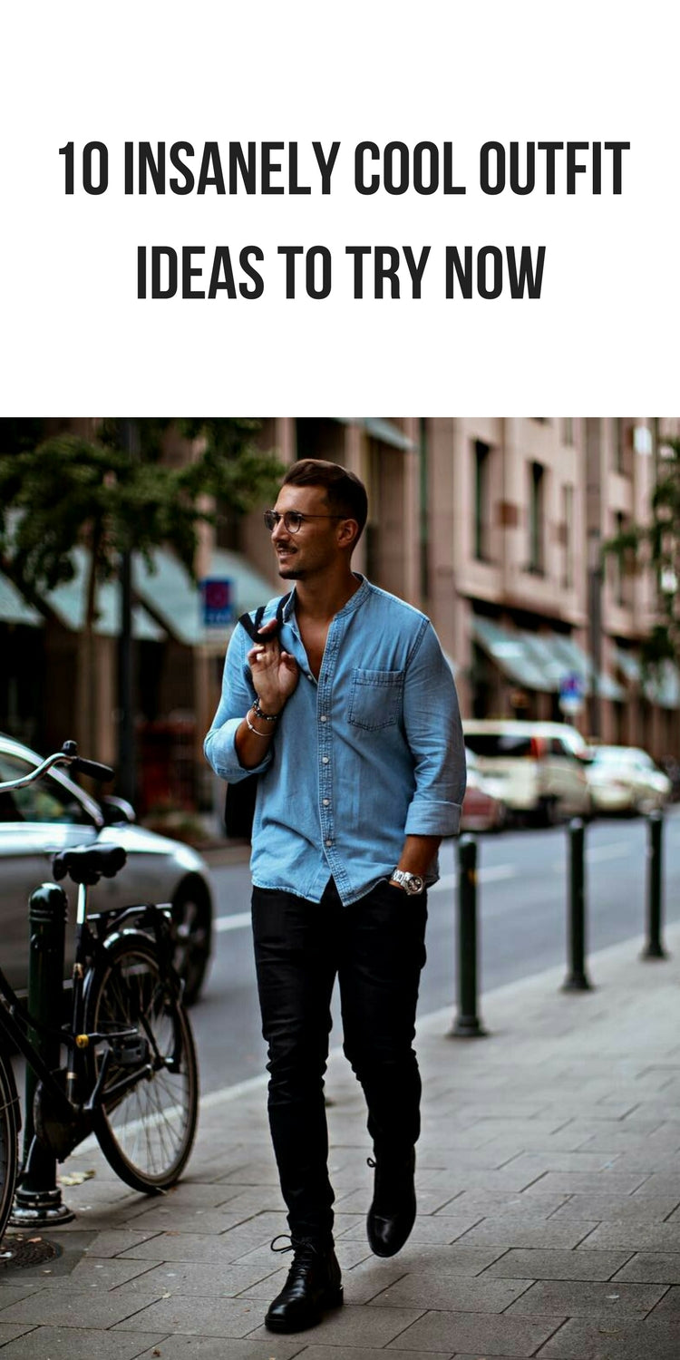 10 Insanely Cool Outfit Ideas To Try Now