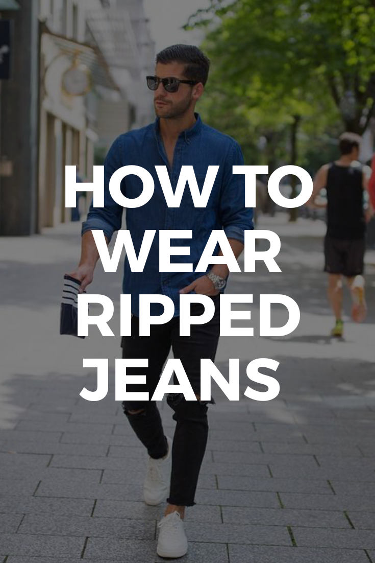 How to wear ripped jeans for men.  #rippedjeans #jeans #mensfashion #streetstyle 